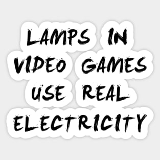 lamps in video games use real electricity Sticker